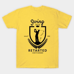 swing for the retarted - funny golf sayings T-Shirt